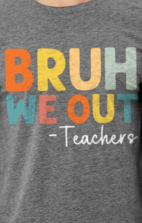 Bruh We Out -Teachers