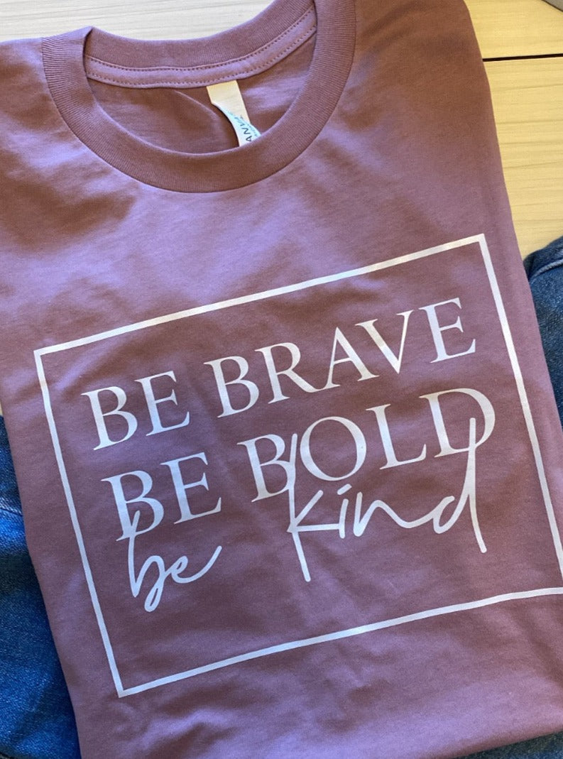 Be Brave, Bold, & Kind