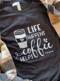Life Happens Coffee Helps