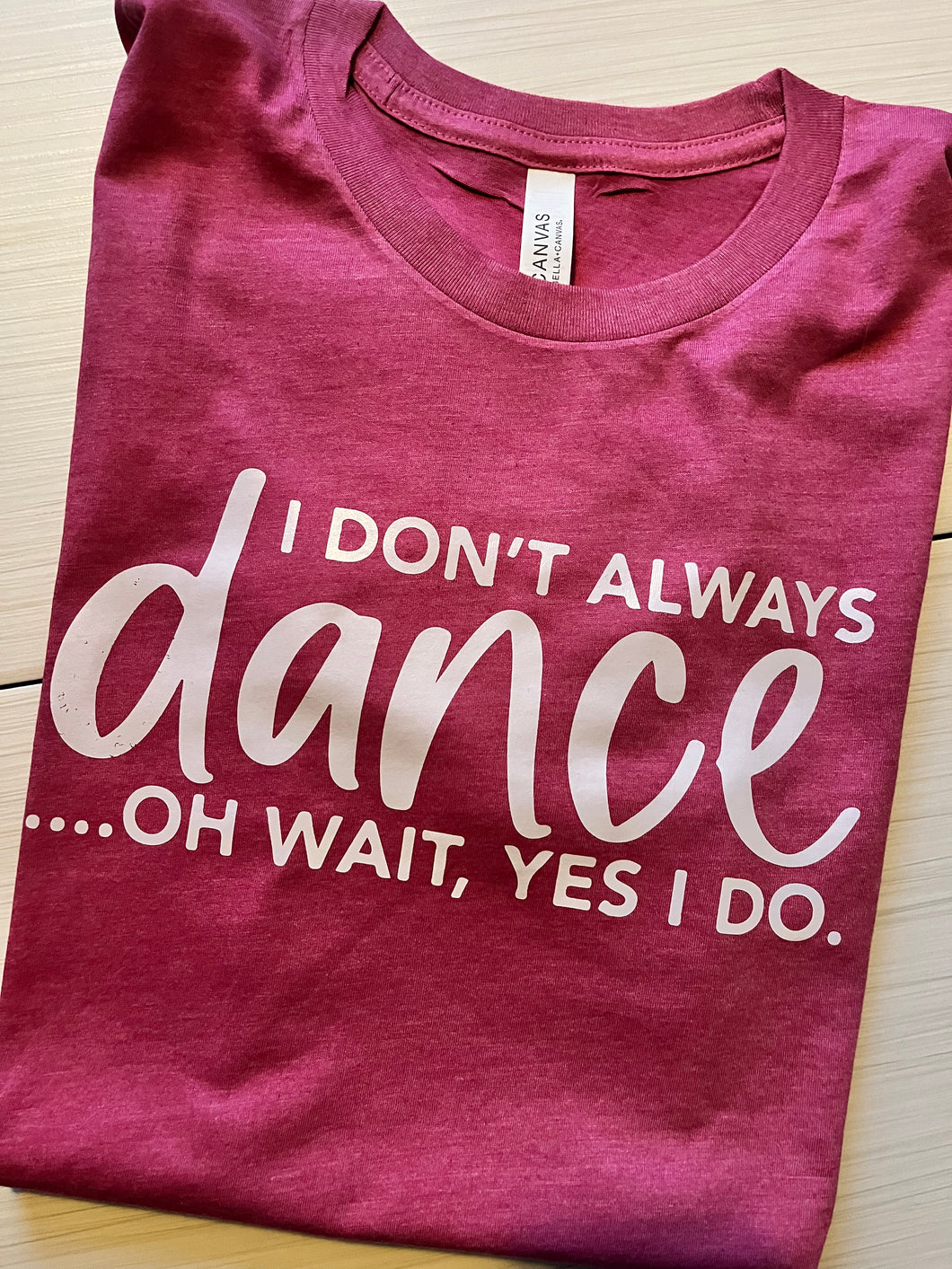 I Don't Always Dance...