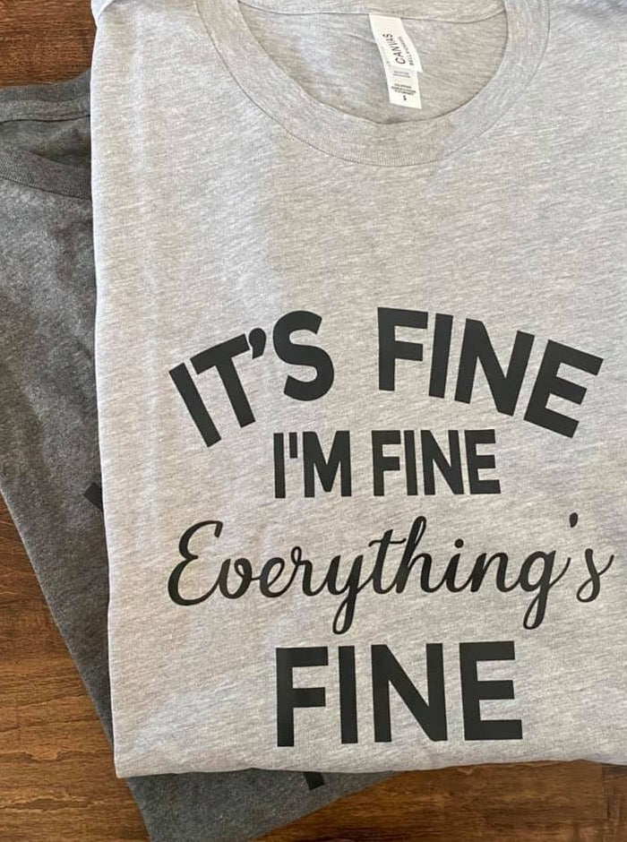 I'm Fine, It's Fine Tee